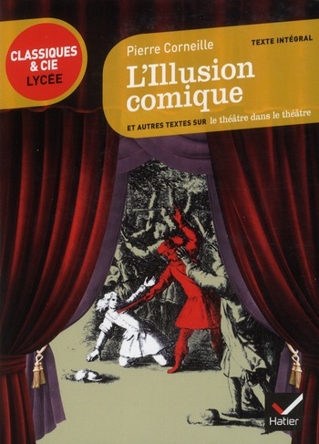 L'ILLUSION COMIQUE - SUIVI D'UN PARCOURS SUR LE THEATRE DANS LE THEATRE