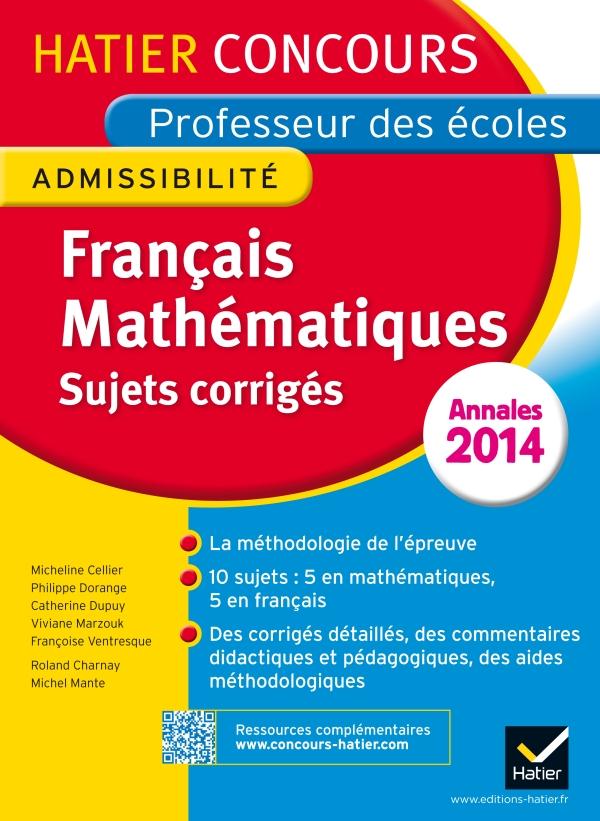 ANNALES 2014 - CONCOURS PROFESSEUR DES ECOLES - SUJETS CORRIGES FRANCAIS ET MATHEMATIQUES