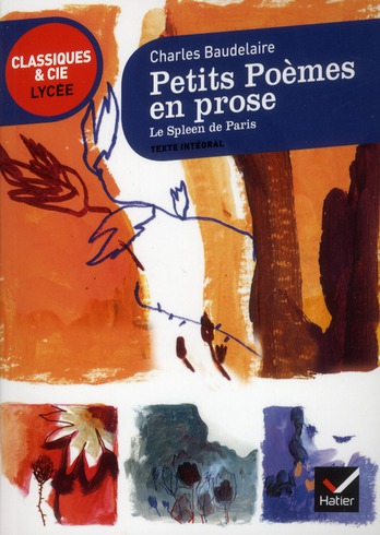 PETITS POEMES EN PROSE, LE SPLEEN DE PARIS - CLASSIQUES & CIE LYCEE