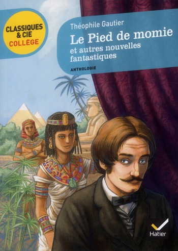 LE PIED DE MOMIE ET AUTRES NOUVELLES FANTASTIQUES (T. GAUTIER)