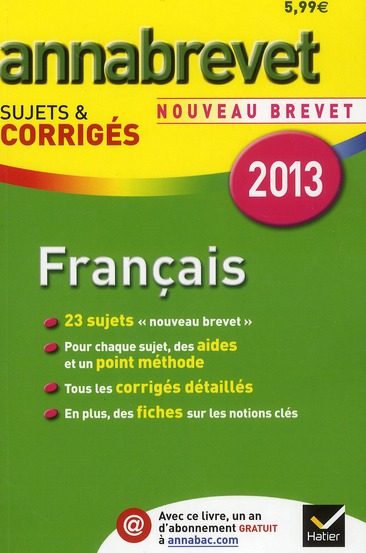 ANNALES ANNABREVET 2013 FRANCAIS : SUJETS & CORRIGES