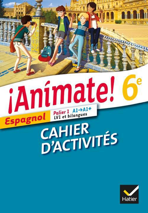 ANIMATE ESPAGNOL 6E ED. 2013 - CAHIER D'ACTIVITES