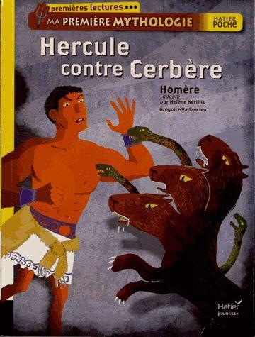 HERCULE CONTRE CERBERE. MA PREMIERE MYTHOLOGIE