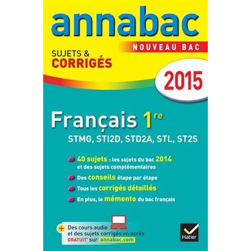 ANNALES ANNABAC 2015 FRANCAIS 1RE STMG, STI2D, STD2A, STL, ST2S