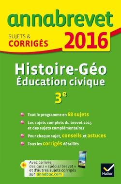 ANNALES ANNABREVET 2016 HISTOIRE-GEOGRAPHIE EDUCATION CIVIQUE 3E