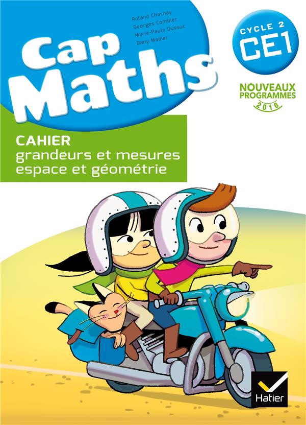 CAP MATHS CE1 ED. 2016 - CAHIER GRANDEURS ET MESURES, ESPACE ET GEOMETRIE