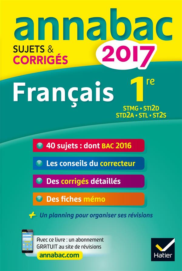 ANNALES ANNABAC 2017 FRANCAIS 1RE STMG, STI2D, STD2A, STL, ST2S - SUJETS ET CORRIGES DU BAC  PREMIE