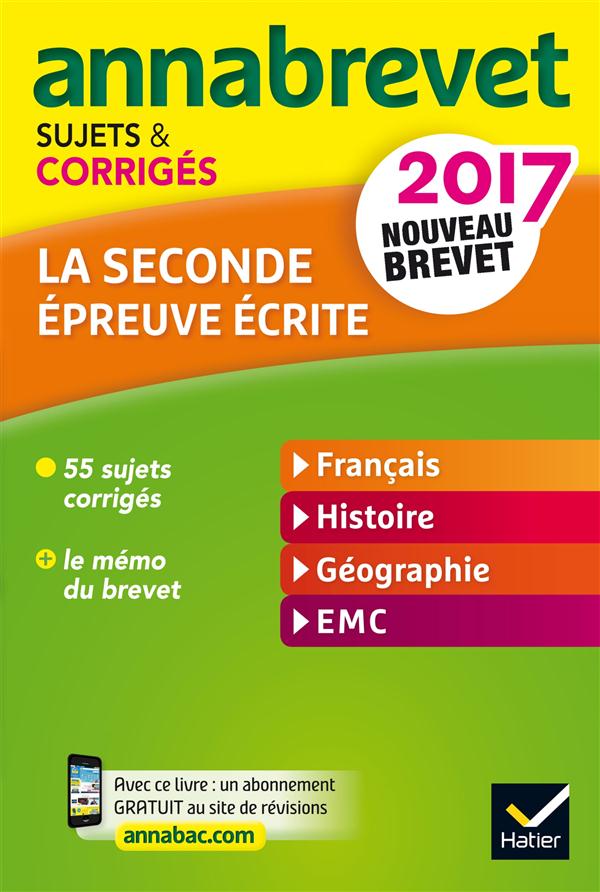 ANNALES ANNABREVET 2017 LA 2DE EPREUVE ECRITE DU NOUVEAU BREVET - SUJETS, CORRIGES & CONSEILS DE MET