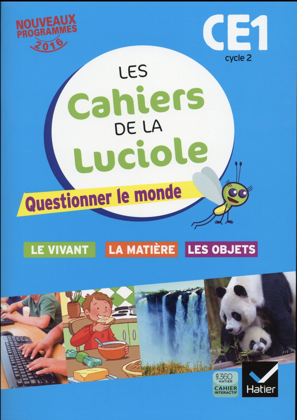 LES CAHIERS DE LA LUCIOLE CE1 ED. 2016 QUESTIONNER LE MONDE DU VIVANT, DE LA MATIERE ET DES OBJETS