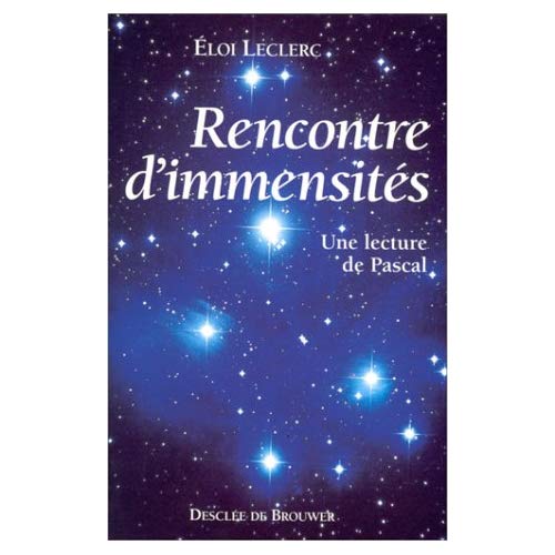 RENCONTRE D'IMMENSITES - UNE LECTURE DE PASCAL