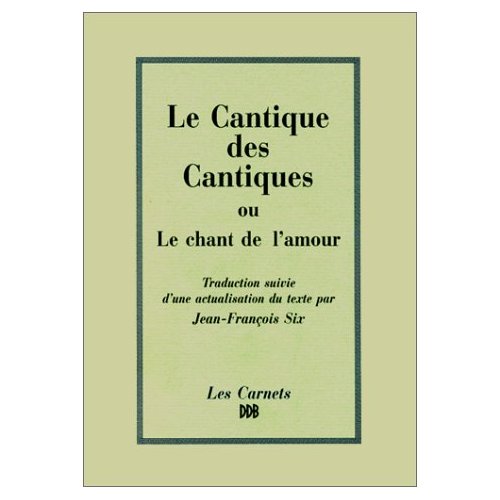 LE CANTIQUE DES CANTIQUES OU LE CHANT DE L'AMOUR