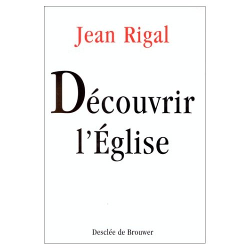 DECOUVRIR L'EGLISE - INITIATION A L'ECCLESIOLOGIE