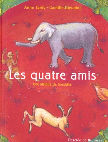 LES QUATRES AMIS - UNE HISTOIRE DE BOUDDHA