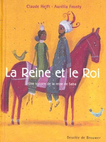 LA REINE ET LE ROI - UNE HISTOIRE DE LA REINE DE SABA
