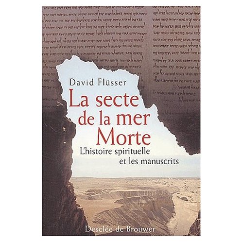 LA SECTE DE LA MER MORTE - L'HISTOIRE SPIRITUELLE ET LES MANUSCRITS