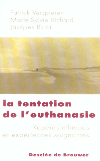 LA TENTATION DE L'EUTHANASIE - REPERES ETHIQUES ET EXPERIENCES SOIGNANTES