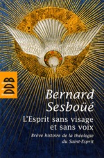 L'ESPRIT SANS VISAGE ET SANS VOIX - BREVE HISTOIRE DE LA THEOLOGIE DU SAINT-ESPRIT