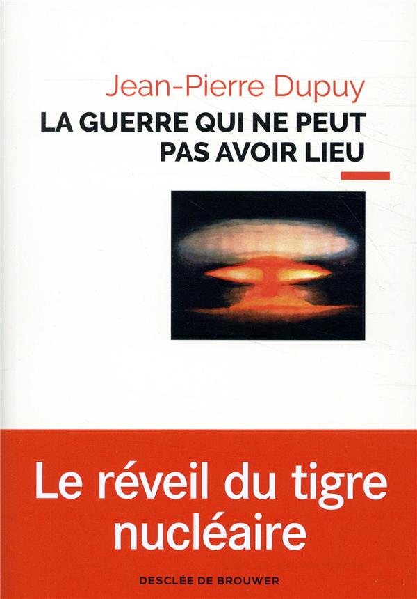 LA GUERRE QUI NE PEUT PAS AVOIR LIEU - ESSAI DE METAPHYSIQUE NUCLEAIRE