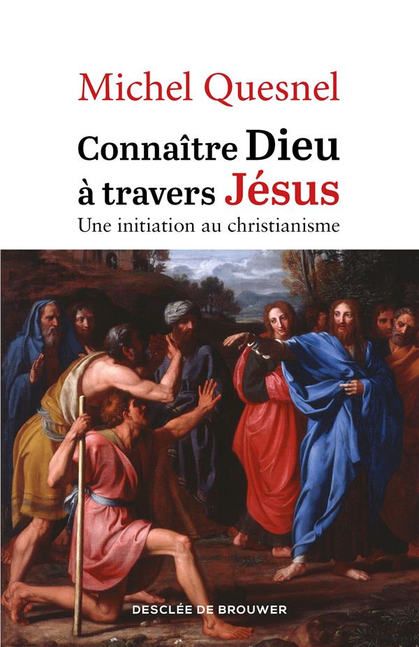 CONNAITRE DIEU A TRAVERS JESUS - UNE INITIATION AU CHRISTIANISME