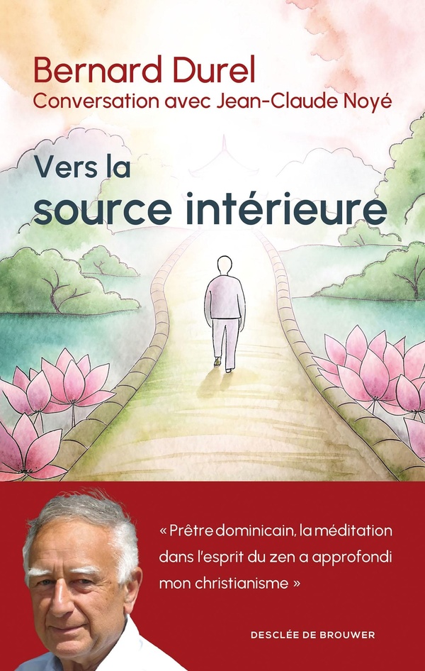 VERS LA SOURCE INTERIEURE - CONVERSATION AVEC JEAN-CLAUDE NOYE