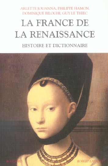 LA FRANCE DE LA RENAISSANCE HISTOIRE ET DICTIONNAIRE