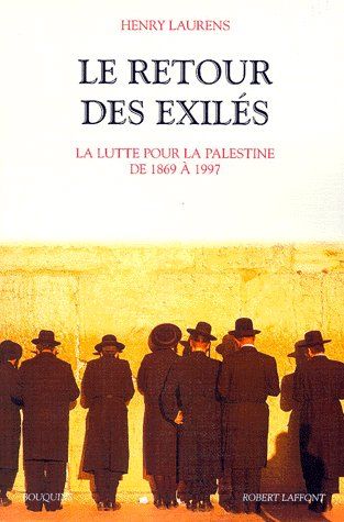 LE RETOUR DES EXILES LA LUTTE POUR LA PALESTINE DE 1869 A 1997