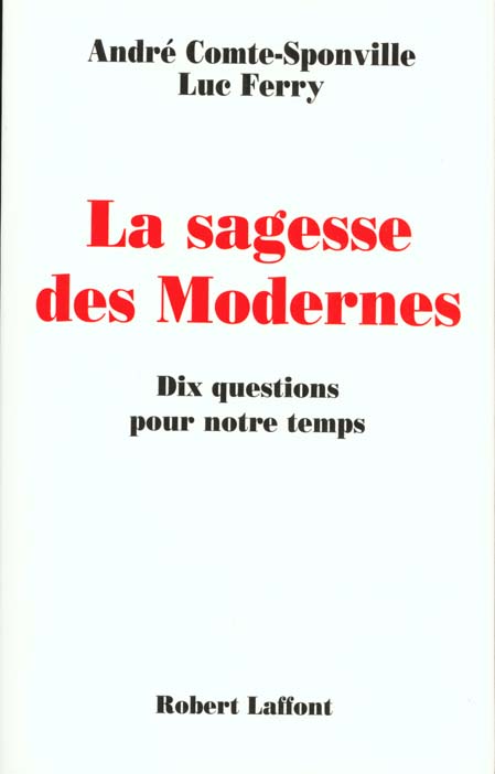LA SAGESSE DES MODERNES - 10 QUESTIONS POUR NOTRE TEMPS