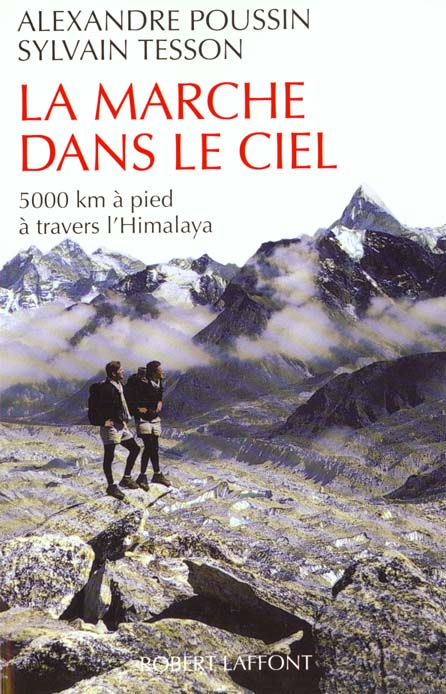LA MARCHE DANS LE CIEL - 5000 KMS A PIED A TRAVERS L'HIMALAYA