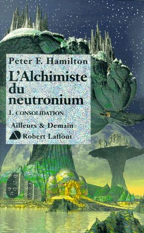 L'ALCHIMISTE DU NEUTRONIUM - TOME 1 - CONSOLIDATION - VOL01