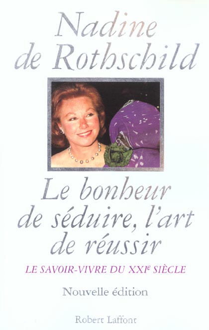 LE BONHEUR DE SEDUIRE, L'ART DE REUSSIR LE SAVOIR-VIVRE DU XXIE SIECLE - LE SAVOIR-VIVRE DU XXIEME S