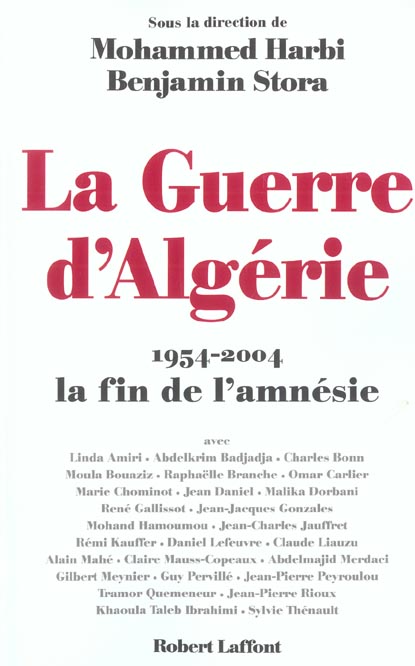 LA GUERRE D'ALGERIE 1954-2004 LA FIN DE L'AMNESIE