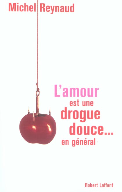 L'AMOUR EST UNE DROGUE DOUCE... EN GENERAL