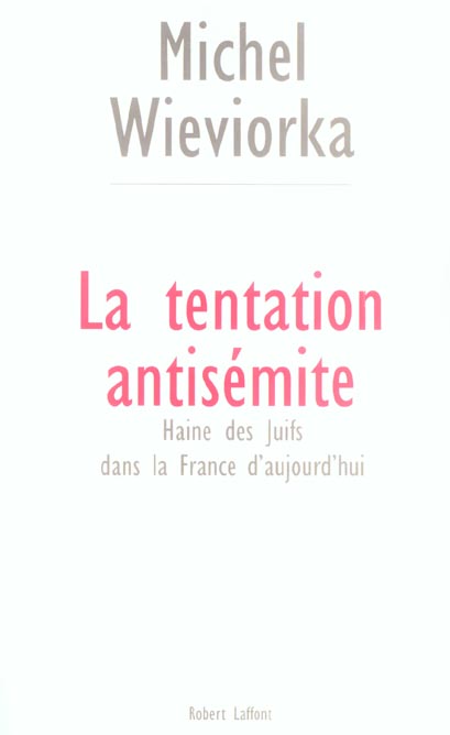 LA TENTATION ANTISEMITE HAINE DES JUIFS DANS LA FRANCE D'AUJOURD'HUI