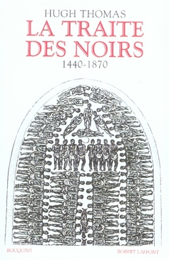 LA TRAITE DES NOIRS HISTOIRE DU COMMERCE D'ESCLAVES TRANSATLANTIQUE, 1440-1870