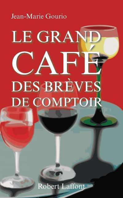 LE GRAND CAFE DES BREVES DE COMPTOIR