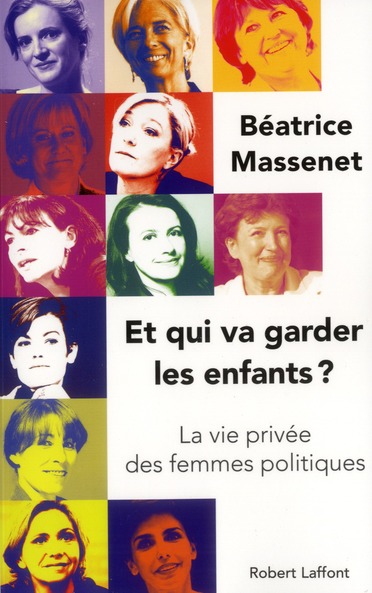 ET QUI VA GARDER LES ENFANTS ? LA VIE PRIVEE DES FEMMES POLITIQUES