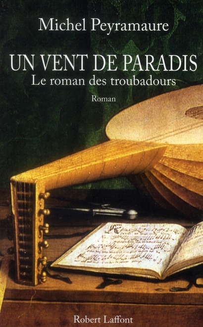 UN VENT DE PARADIS LE ROMAN DES TROUBADOURS