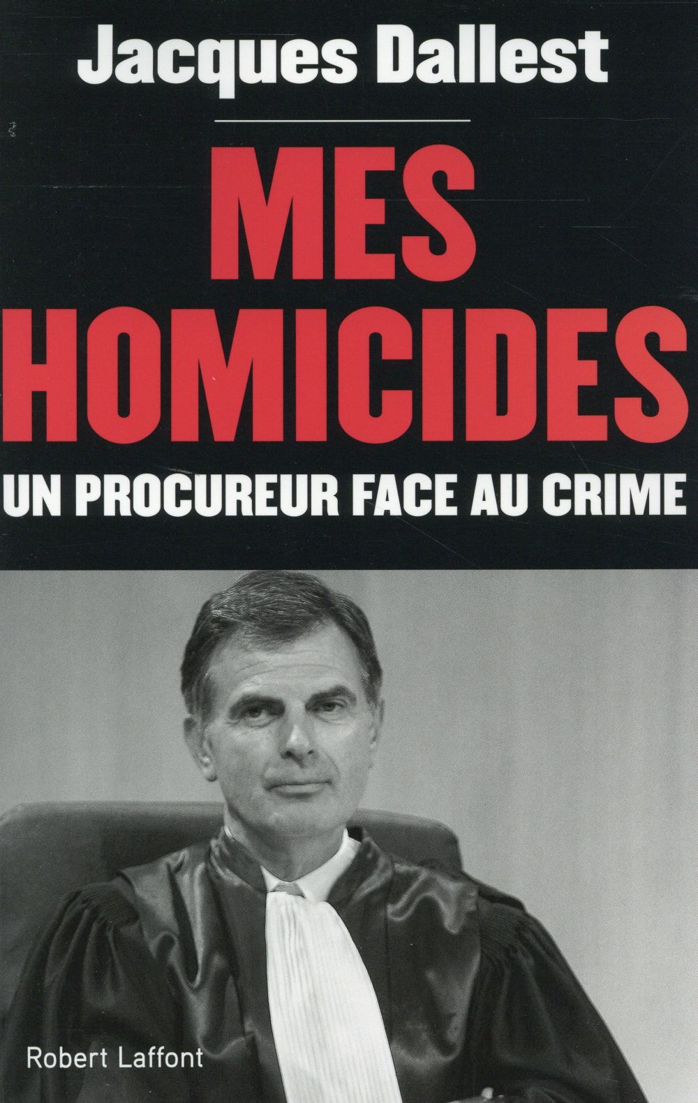 MES HOMICIDES - UN PROCUREUR FACE AU CRIME
