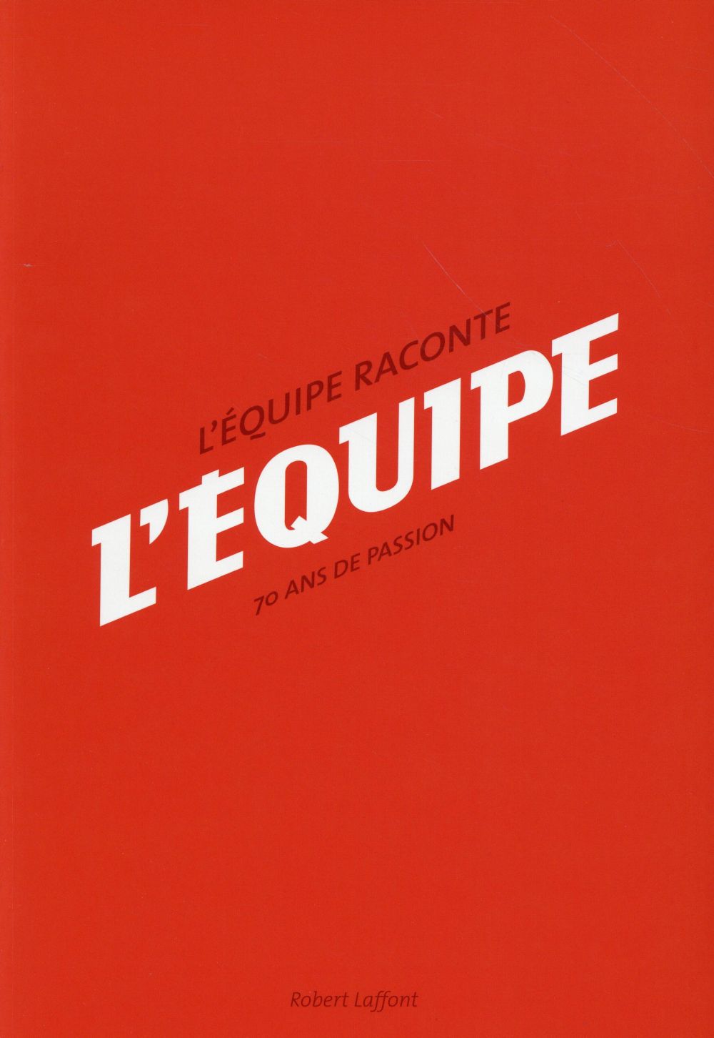 L'EQUIPE RACONTE L'EQUIPE - 70 ANS DE PASSION