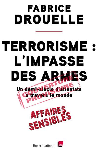TERRORISME, L'IMPASSE DES ARMES