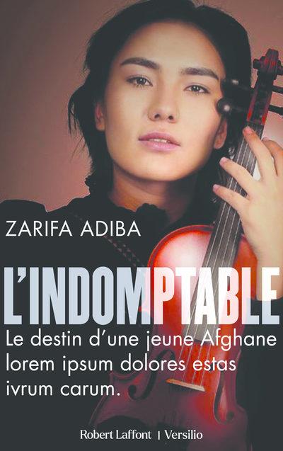 L'INDOMPTABLE - MOI, ZARIFA, AFGHANE ET MUSICIENNE