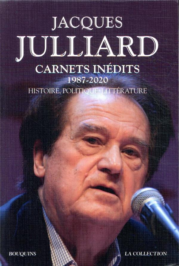 CARNETS INEDITS - 1987-2020 - HISTOIRE, POLITIQUE, LITTERATURE