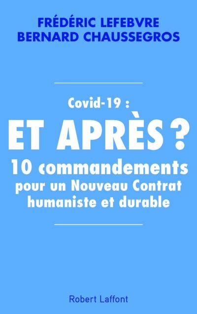 COVID-19 : ET APRES ? - 10 COMMANDEMENTS POUR UN NOUVEAU CONTRAT HUMANISTE ET DURABLE