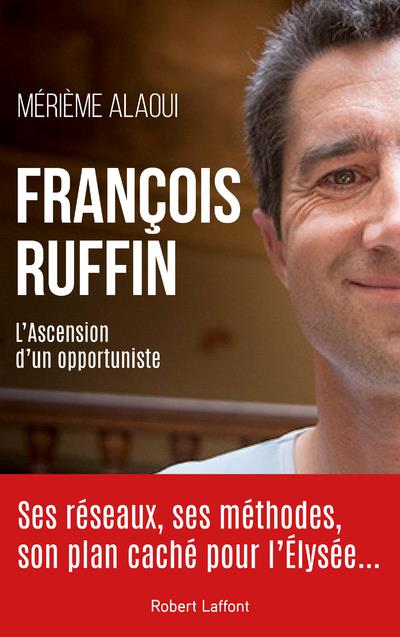 FRANCOIS RUFFIN - L'ASCENSION D'UN OPPORTUNISTE