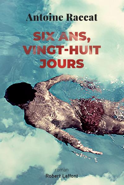 SIX ANS, VINGT-HUIT JOURS