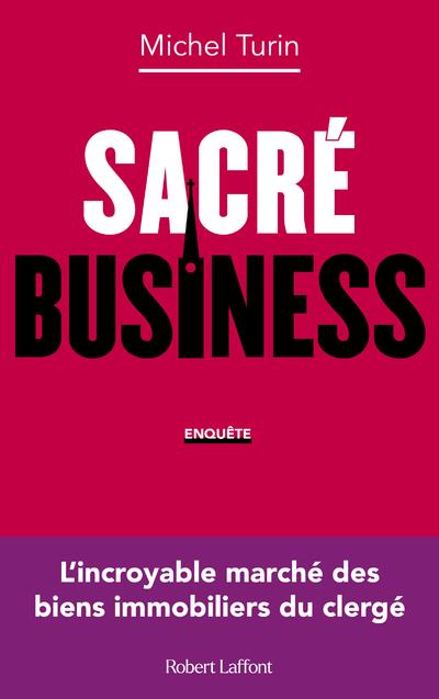 SACRE BUSINESS - L'INCROYABLE MARCHE DES BIENS IMMOBILIERS DU CLERGE