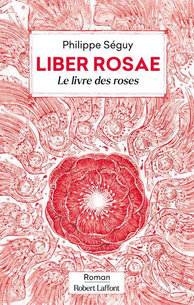 LIBER ROSAE - LE LIVRE DES ROSES