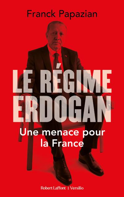LE REGIME ERDOGAN - UNE MENACE POUR LA FRANCE