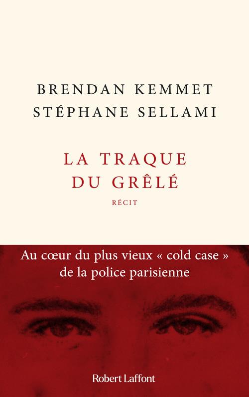 LA TRAQUE DU GRELE - AU COEUR DU PLUS VIEUX " COLD CASE " DE LA POLICE PARISIENNE