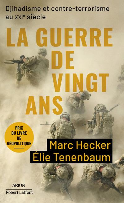 LA GUERRE DE VINGT ANS - DJIHADISME ET CONTRE-TERRORISME AU XXIE SIECLE